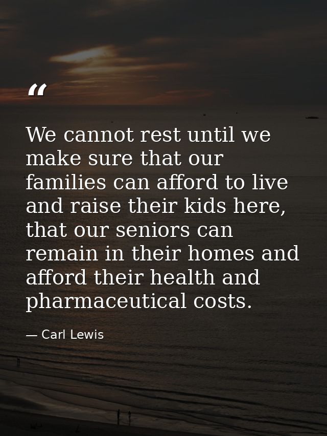 We cannot rest until we make sure that our families can afford to live and raise their kids here, that our seniors can r — Carl Lewis