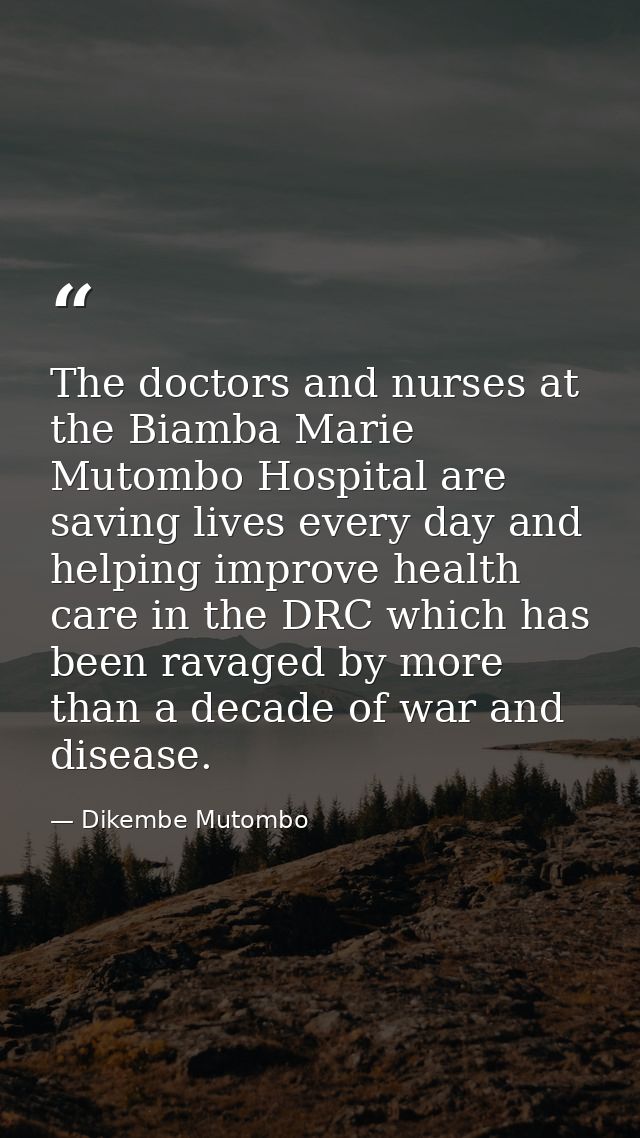 The doctors and nurses at the Biamba Marie Mutombo Hospital are saving lives every day and helping improve health care i — Dikembe Mutombo
