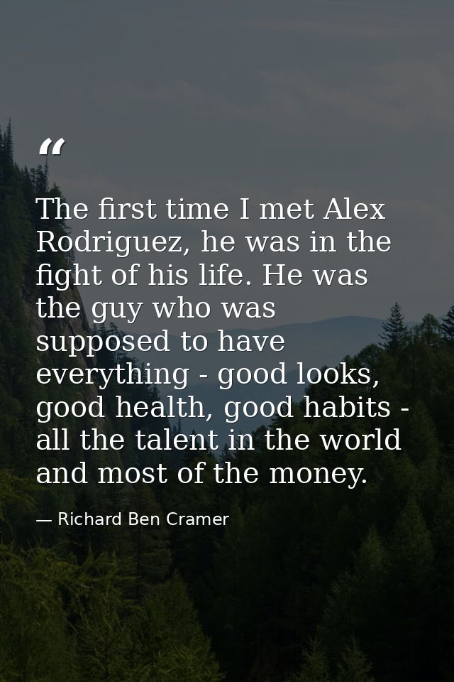 The first time I met Alex Rodriguez, he was in the fight of his life. He was the guy who was supposed to have everything — Richard Ben Cramer