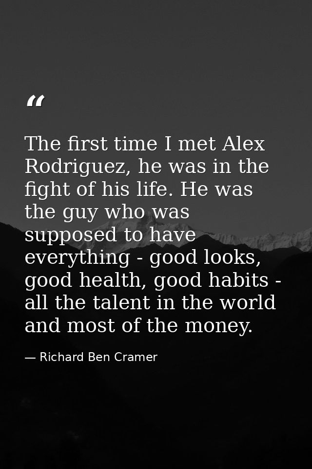 The first time I met Alex Rodriguez, he was in the fight of his life. He was the guy who was supposed to have everything — Richard Ben Cramer
