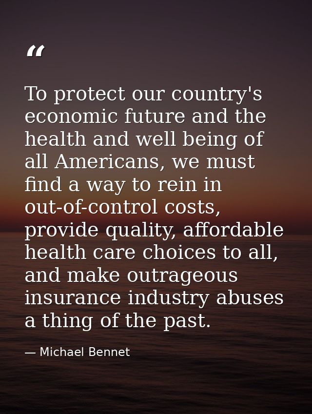 To protect our country's economic future and the health and well being of all Americans, we must find a way to rein in o — Michael Bennet