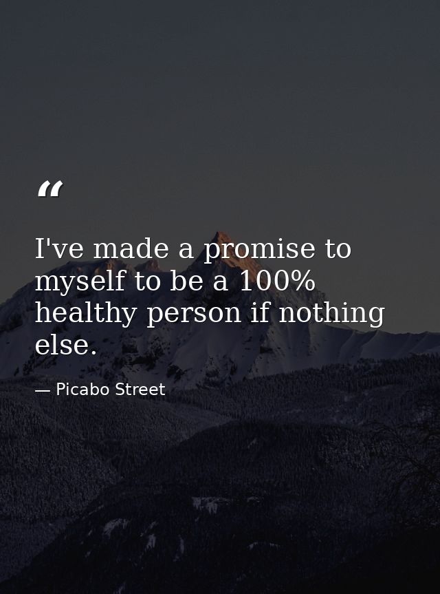 I've made a promise to myself to be a 100% healthy person if nothing else. — Picabo Street