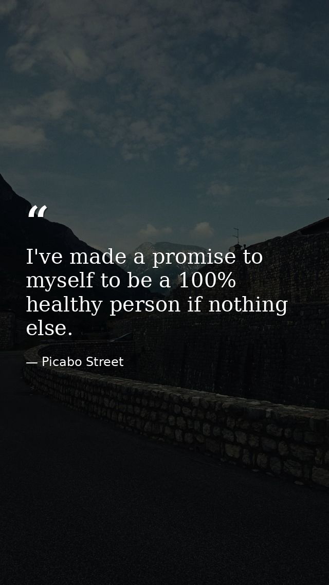 I've made a promise to myself to be a 100% healthy person if nothing else. — Picabo Street