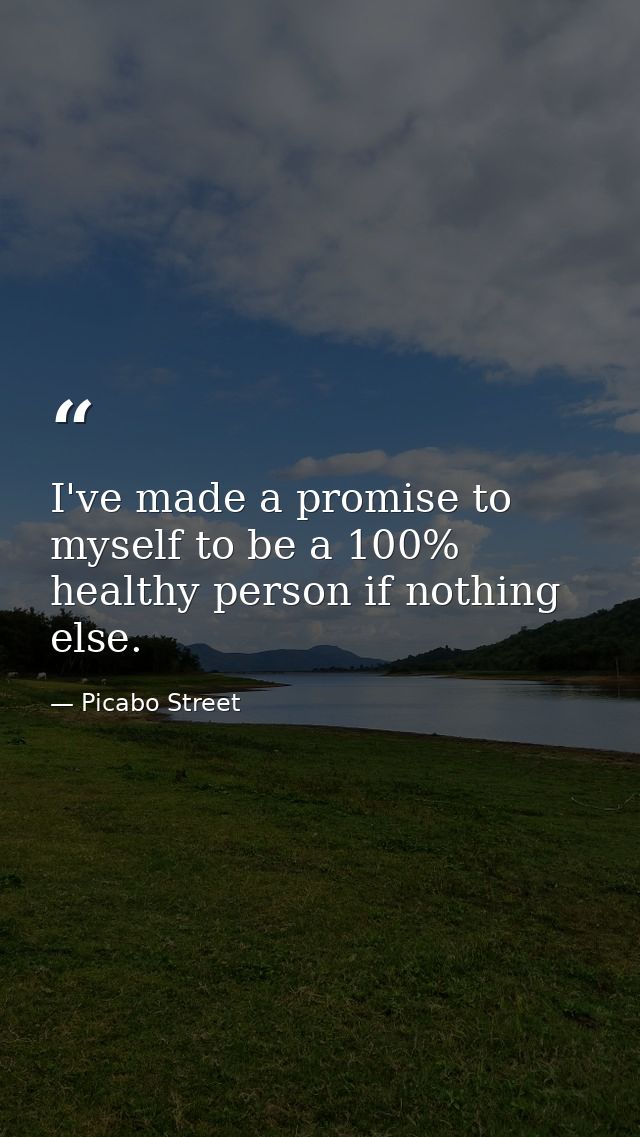 I've made a promise to myself to be a 100% healthy person if nothing else. — Picabo Street