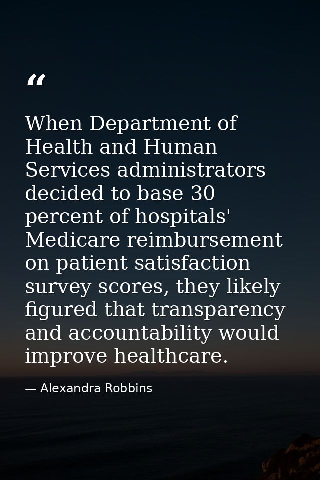When Department of Health and Human Services administrators decided to base 30 percent of hospitals' Medicare reimbursem — Alexandra Robbins