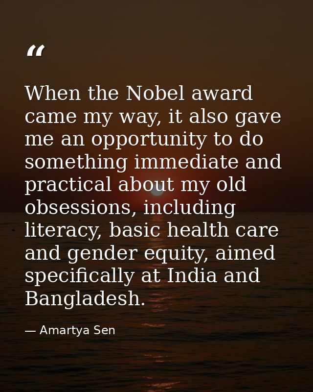 When the Nobel award came my way, it also gave me an opportunity to do something immediate and practical about my old ob — Amartya Sen