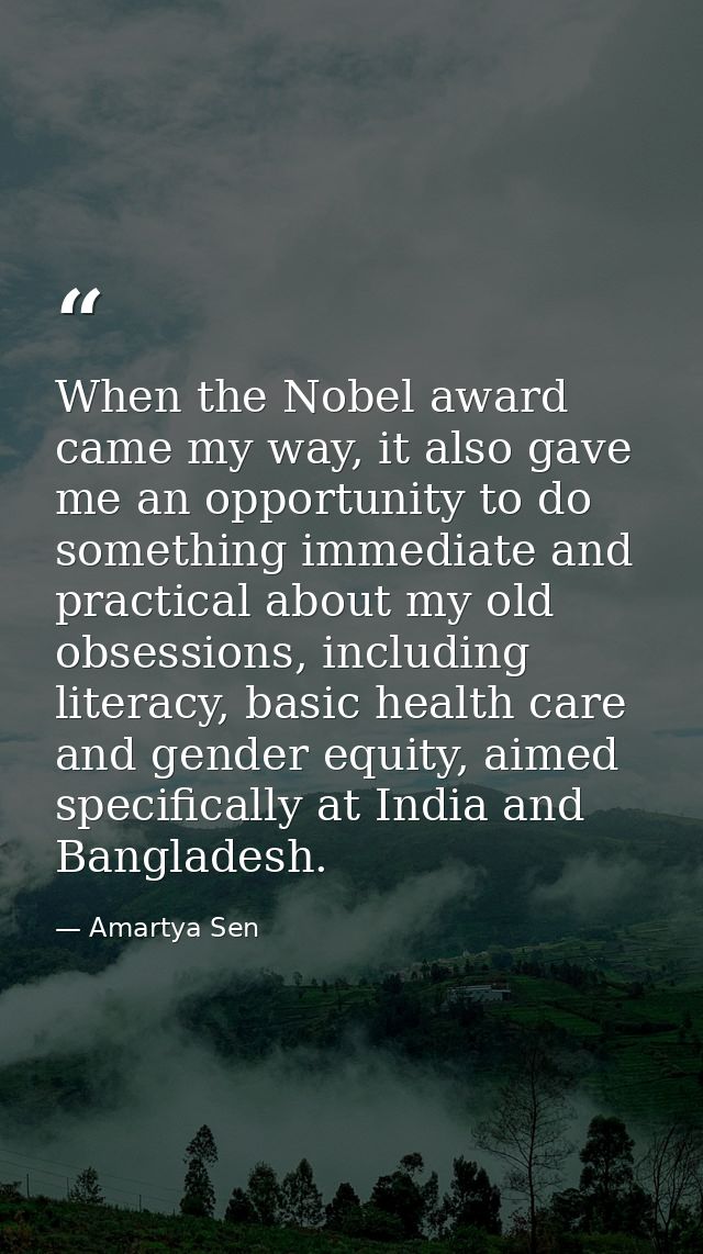 When the Nobel award came my way, it also gave me an opportunity to do something immediate and practical about my old ob — Amartya Sen