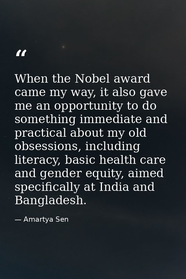 When the Nobel award came my way, it also gave me an opportunity to do something immediate and practical about my old ob — Amartya Sen