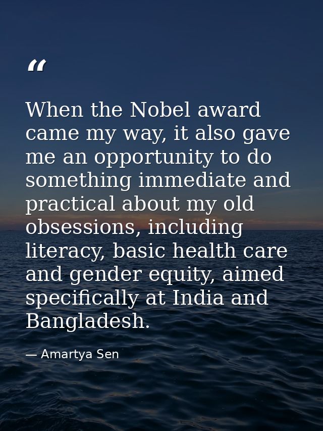 When the Nobel award came my way, it also gave me an opportunity to do something immediate and practical about my old ob — Amartya Sen
