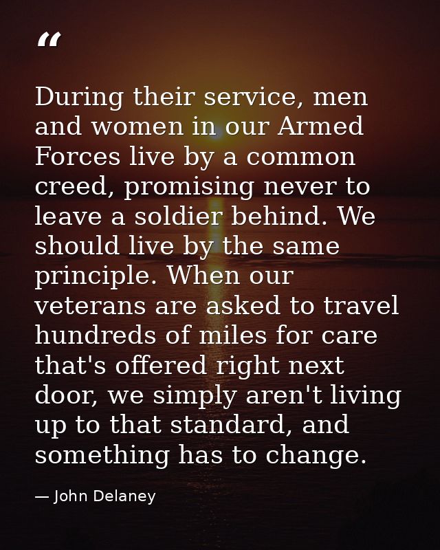 During their service, men and women in our Armed Forces live by a common creed, promising never to leave a soldier behin — John Delaney