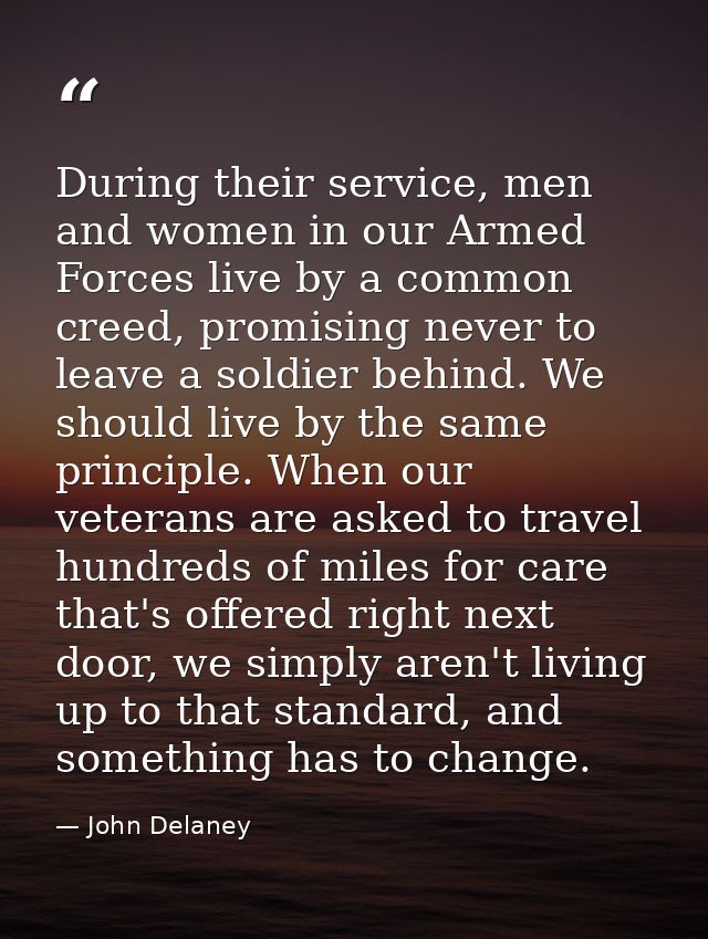 During their service, men and women in our Armed Forces live by a common creed, promising never to leave a soldier behin — John Delaney