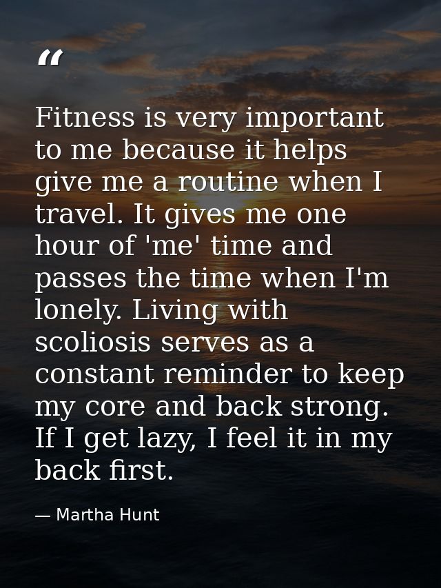 Fitness is very important to me because it helps give me a routine when I travel. It gives me one hour of 'me' time and  — Martha Hunt