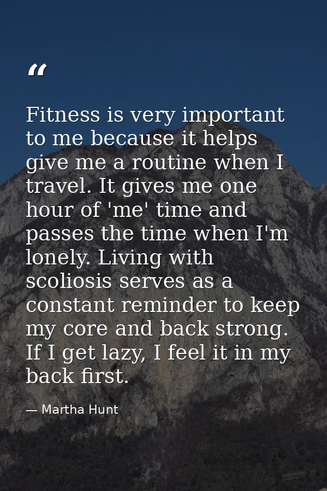 Fitness is very important to me because it helps give me a routine when I travel. It gives me one hour of 'me' time and  — Martha Hunt