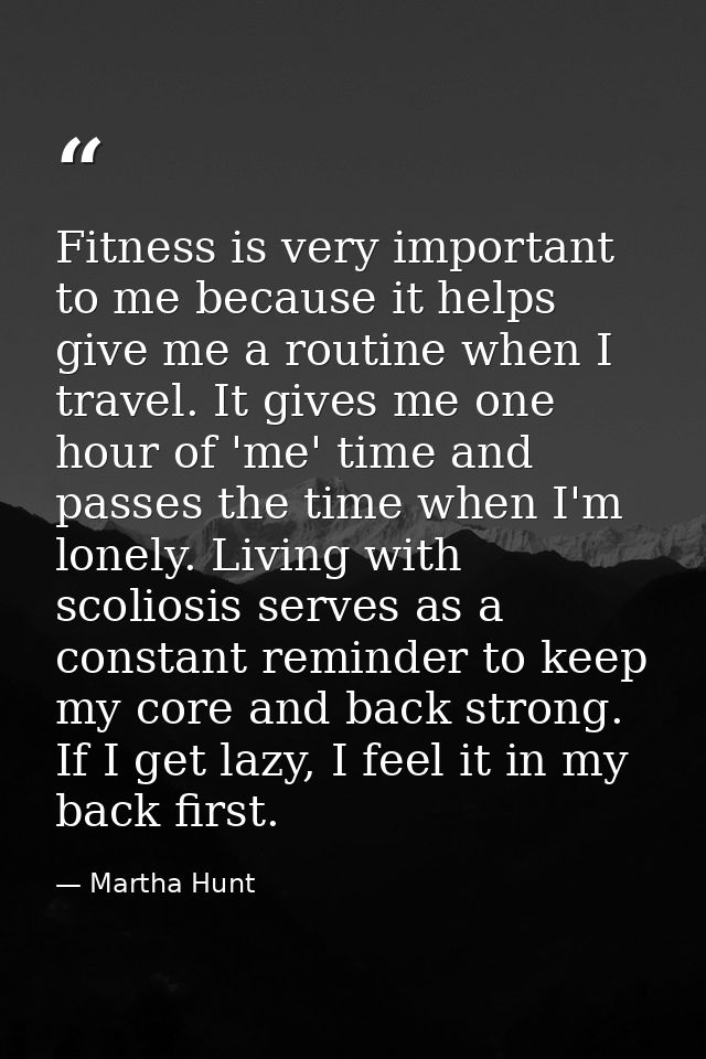 Fitness is very important to me because it helps give me a routine when I travel. It gives me one hour of 'me' time and  — Martha Hunt