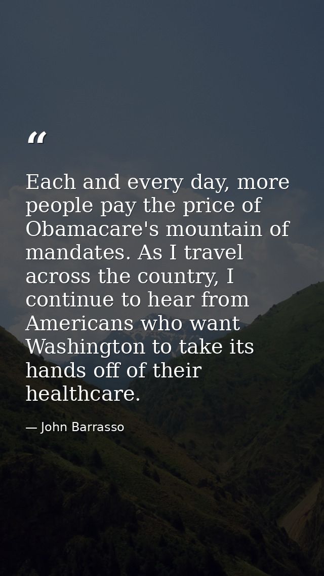 Each and every day, more people pay the price of Obamacare's mountain of mandates. As I travel across the country, I con — John Barrasso