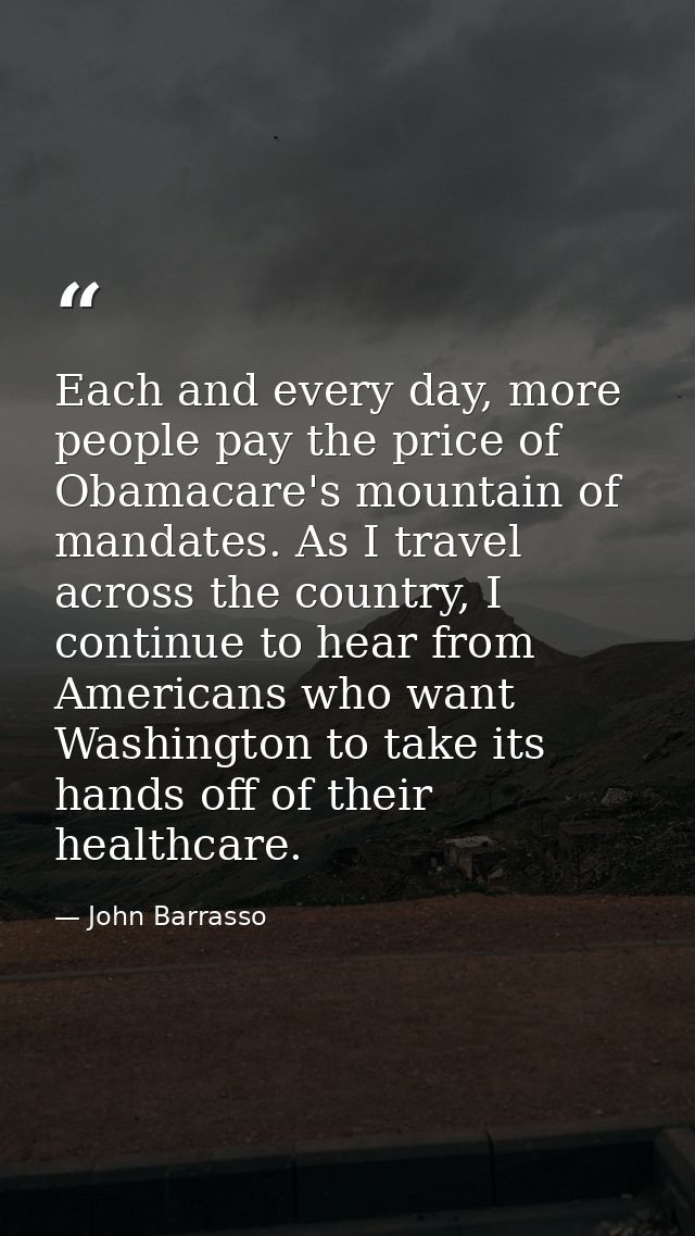 Each and every day, more people pay the price of Obamacare's mountain of mandates. As I travel across the country, I con — John Barrasso