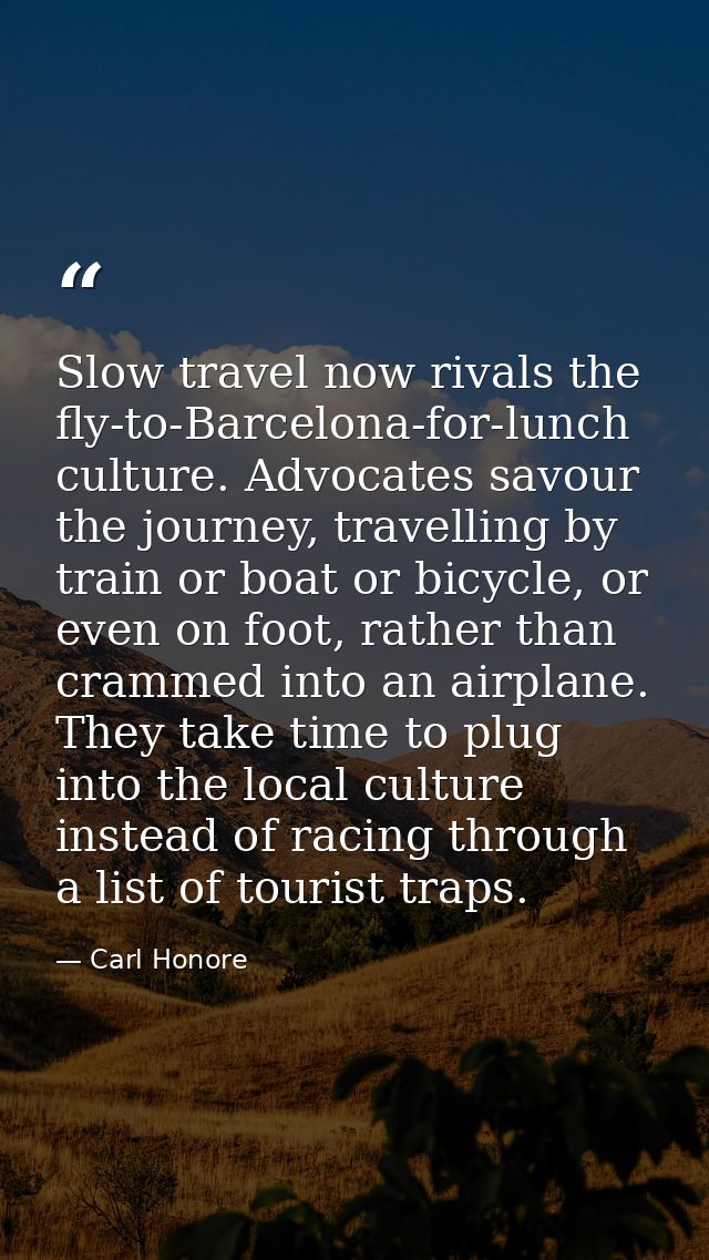 Slow travel now rivals the fly-to-Barcelona-for-lunch culture. Advocates savour the journey, travelling by train or boat — Carl Honore