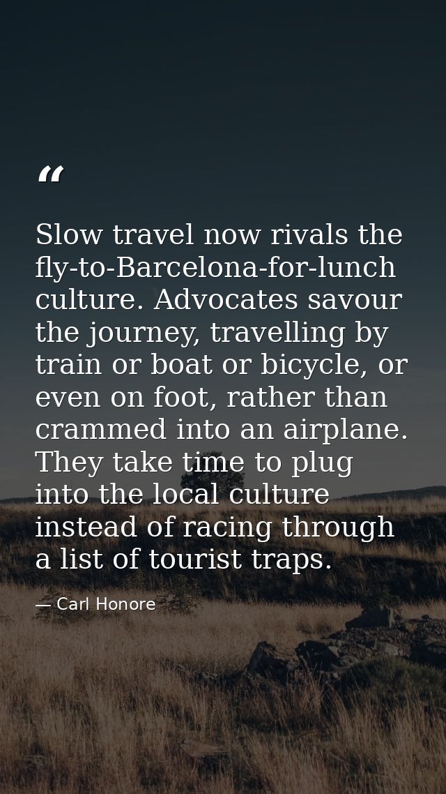 Slow travel now rivals the fly-to-Barcelona-for-lunch culture. Advocates savour the journey, travelling by train or boat — Carl Honore