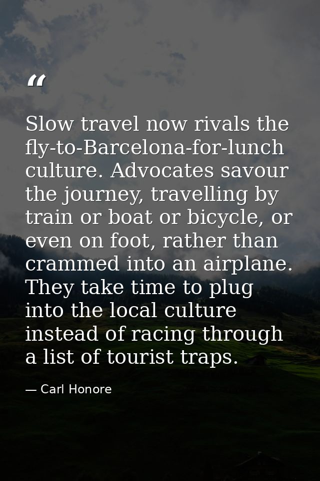 Slow travel now rivals the fly-to-Barcelona-for-lunch culture. Advocates savour the journey, travelling by train or boat — Carl Honore