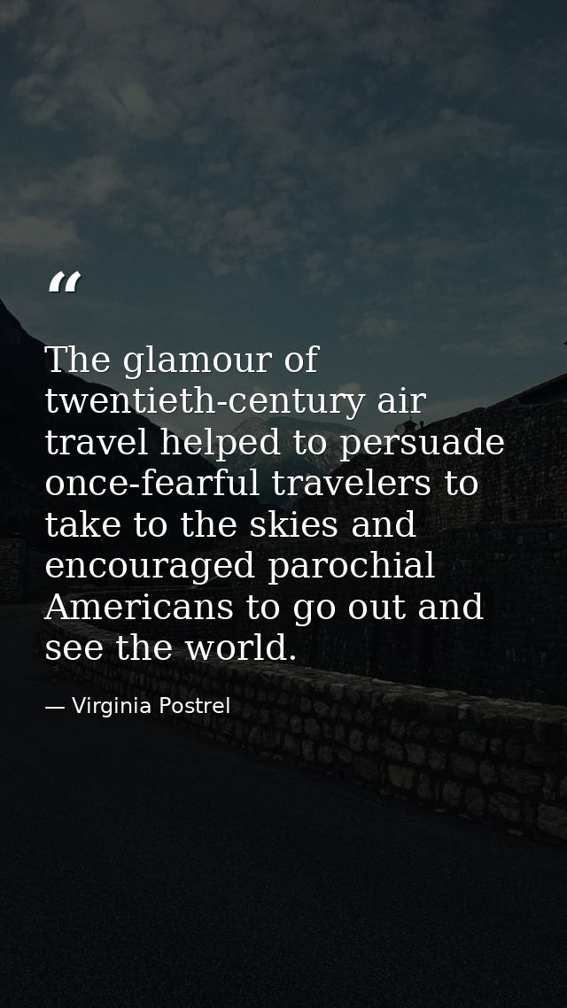 The glamour of twentieth-century air travel helped to persuade once-fearful travelers to take to the skies and encourage — Virginia Postrel