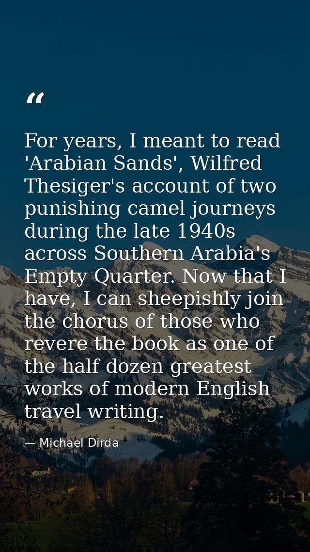 For years, I meant to read 'Arabian Sands', Wilfred Thesiger's account of two punishing camel journeys during the late 1 — Michael Dirda