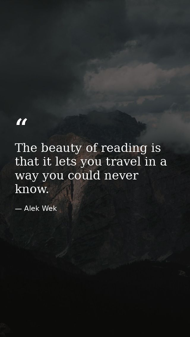 The beauty of reading is that it lets you travel in a way you could never know. — Alek Wek