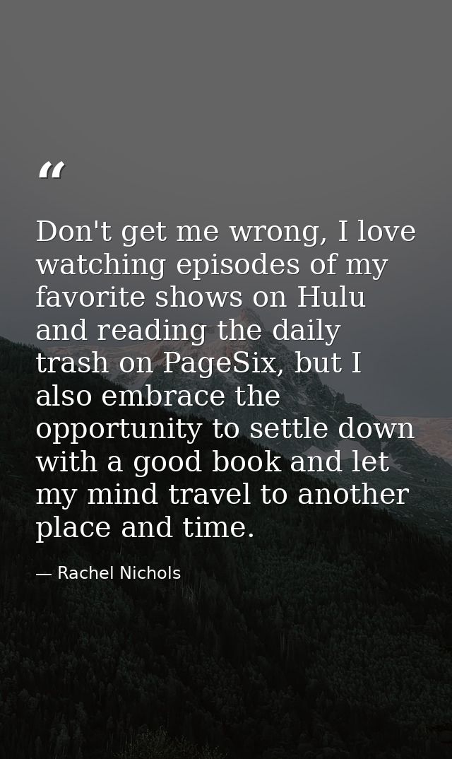 Don't get me wrong, I love watching episodes of my favorite shows on Hulu and reading the daily trash on PageSix, but I  — Rachel Nichols