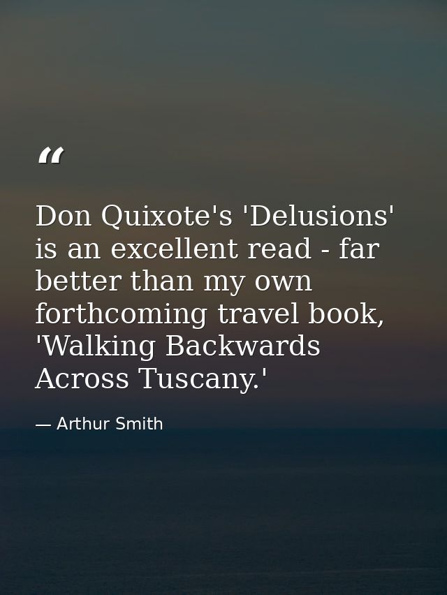 Don Quixote's 'Delusions' is an excellent read - far better than my own forthcoming travel book, 'Walking Backwards Acro — Arthur Smith