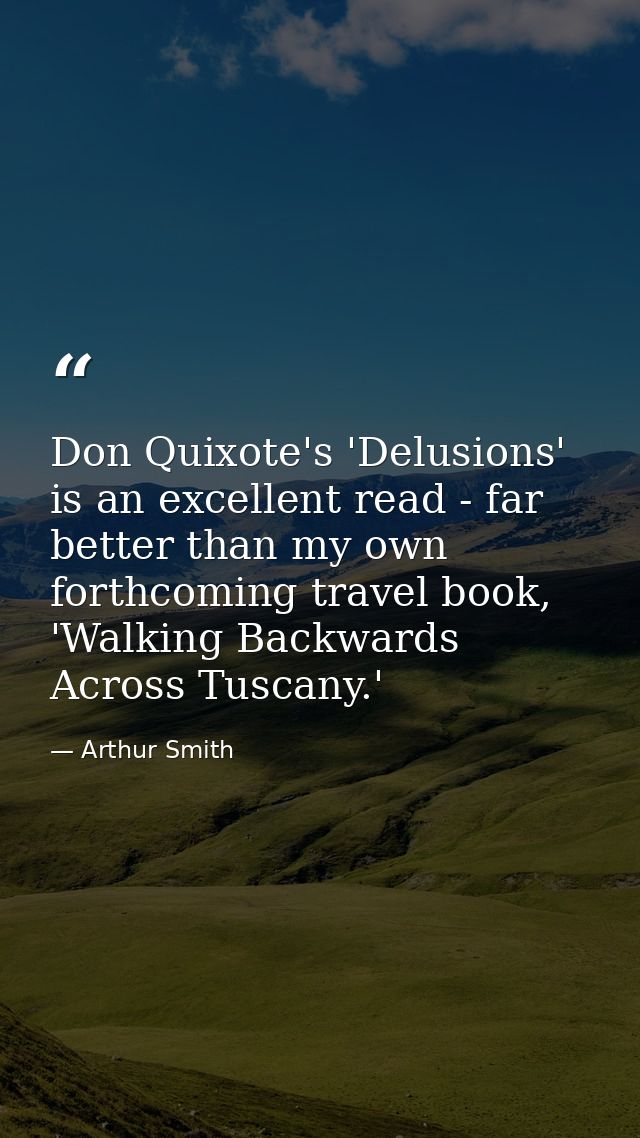 Don Quixote's 'Delusions' is an excellent read - far better than my own forthcoming travel book, 'Walking Backwards Acro — Arthur Smith