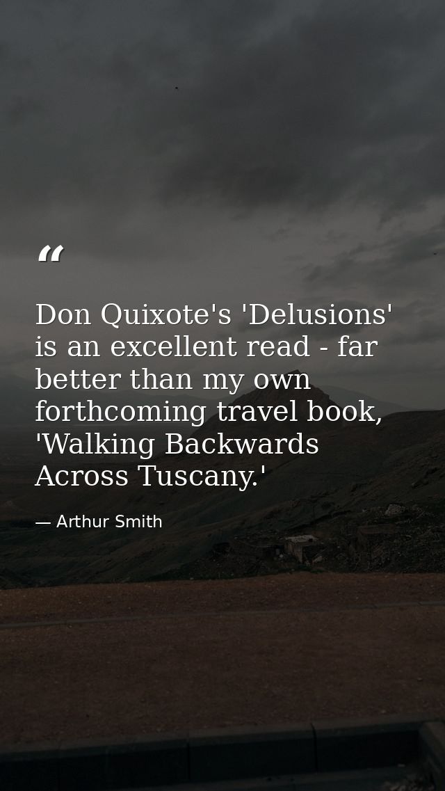 Don Quixote's 'Delusions' is an excellent read - far better than my own forthcoming travel book, 'Walking Backwards Acro — Arthur Smith