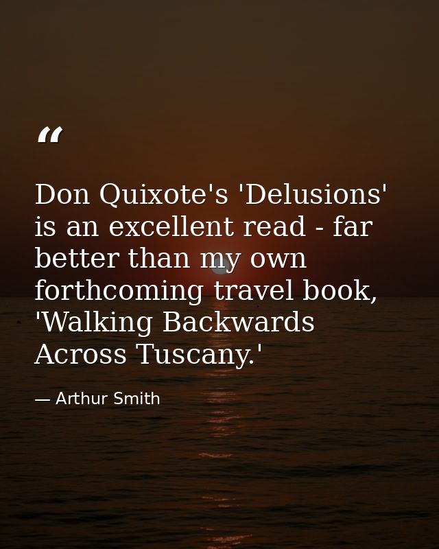 Don Quixote's 'Delusions' is an excellent read - far better than my own forthcoming travel book, 'Walking Backwards Acro — Arthur Smith