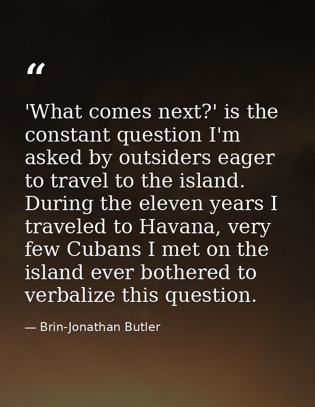 'What comes next?' is the constant question I'm asked by outsiders eager to travel to the island. During the eleven year — Brin-Jonathan Butler