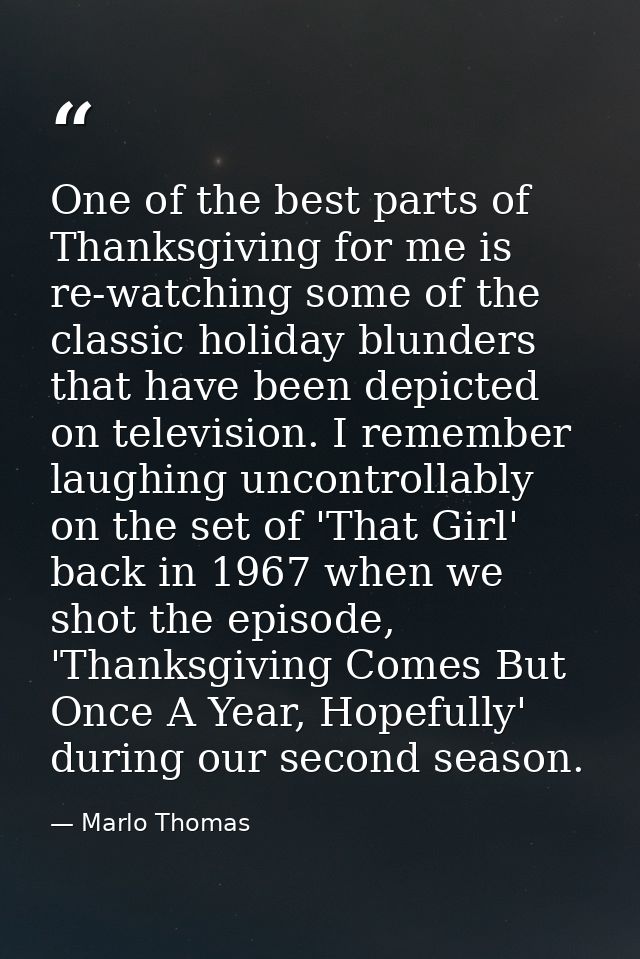 One of the best parts of Thanksgiving for me is re-watching some of the classic holiday blunders that have been depicted — Marlo Thomas