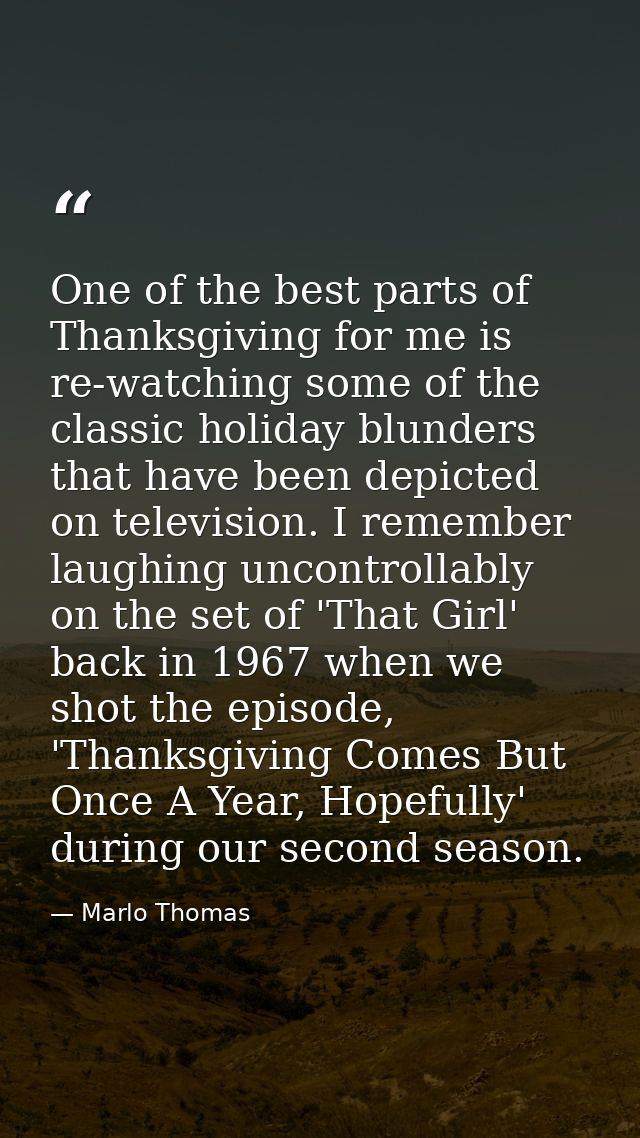 One of the best parts of Thanksgiving for me is re-watching some of the classic holiday blunders that have been depicted — Marlo Thomas