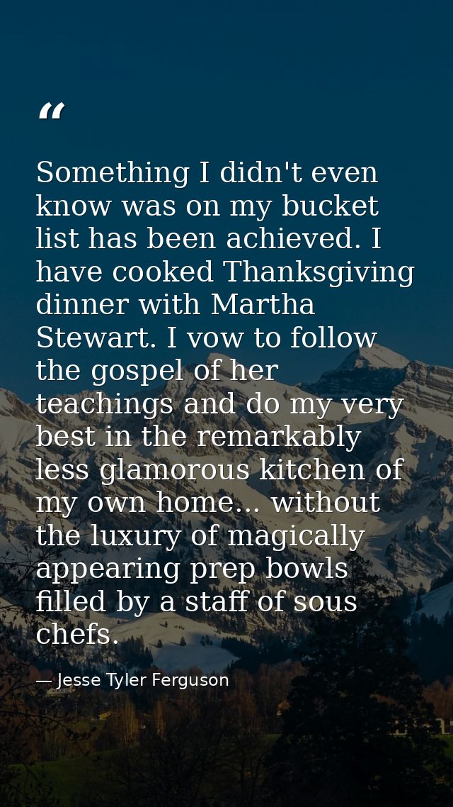 Something I didn't even know was on my bucket list has been achieved. I have cooked Thanksgiving dinner with Martha Stew — Jesse Tyler Ferguson