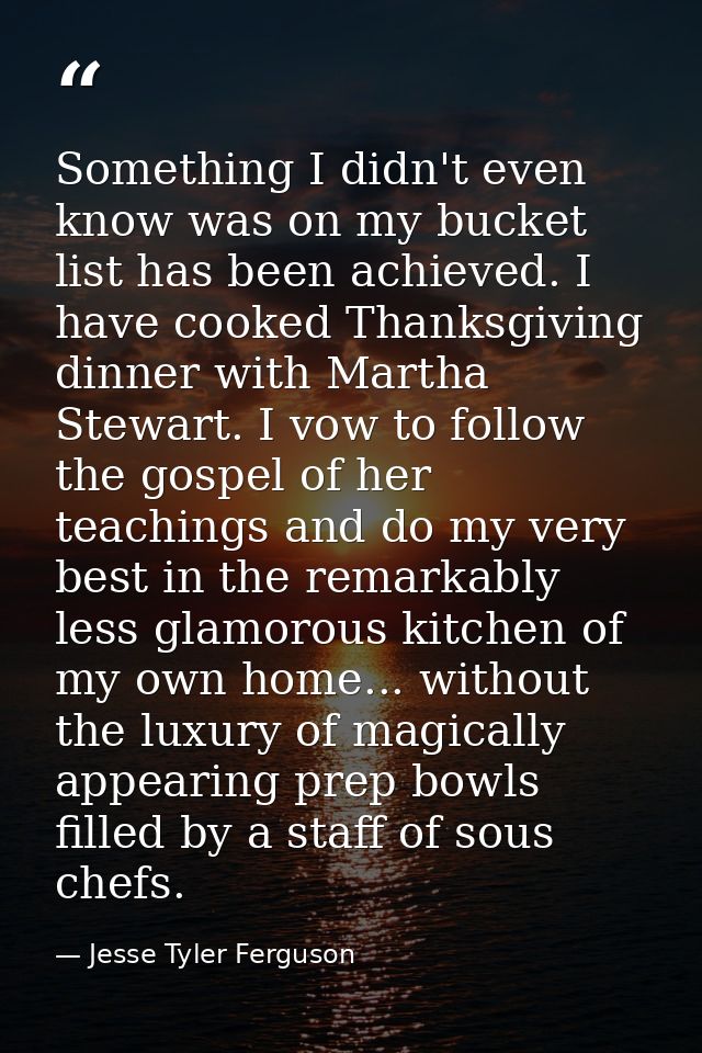 Something I didn't even know was on my bucket list has been achieved. I have cooked Thanksgiving dinner with Martha Stew — Jesse Tyler Ferguson
