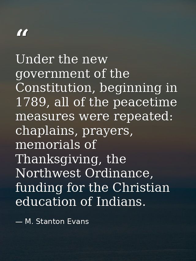 Under the new government of the Constitution, beginning in 1789, all of the peacetime measures were repeated: chaplains, — M. Stanton Evans