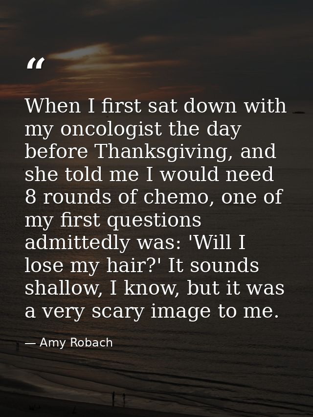 When I first sat down with my oncologist the day before Thanksgiving, and she told me I would need 8 rounds of chemo, on — Amy Robach