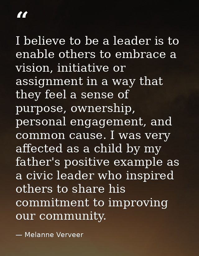 I believe to be a leader is to enable others to embrace a vision, initiative or assignment in a way that they feel a sen — Melanne Verveer