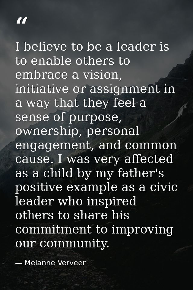 I believe to be a leader is to enable others to embrace a vision, initiative or assignment in a way that they feel a sen — Melanne Verveer