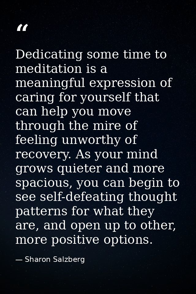 Dedicating some time to meditation is a meaningful expression of caring for yourself that can help you move through the  — Sharon Salzberg