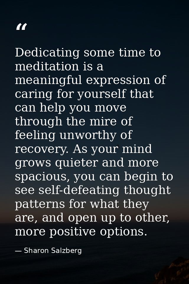 Dedicating some time to meditation is a meaningful expression of caring for yourself that can help you move through the  — Sharon Salzberg