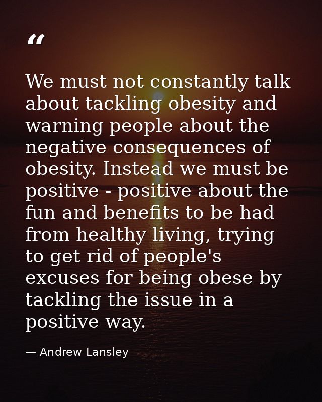 We must not constantly talk about tackling obesity and warning people about the negative consequences of obesity. Instea — Andrew Lansley