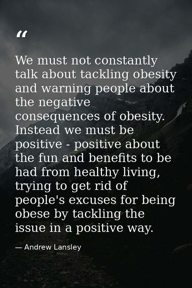 We must not constantly talk about tackling obesity and warning people about the negative consequences of obesity. Instea — Andrew Lansley