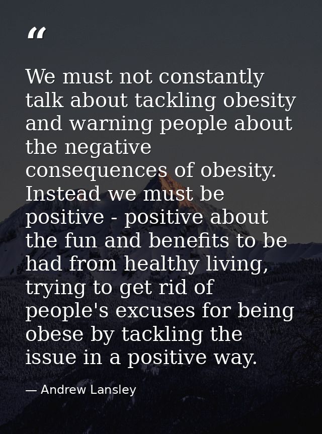We must not constantly talk about tackling obesity and warning people about the negative consequences of obesity. Instea — Andrew Lansley
