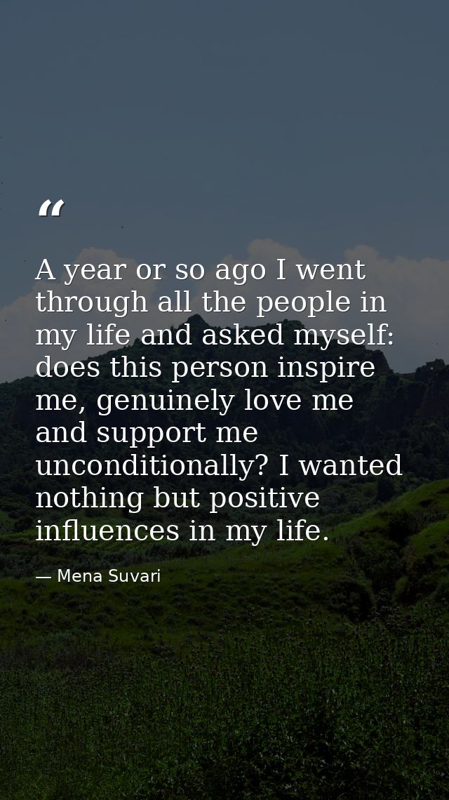 A year or so ago I went through all the people in my life and asked myself: does this person inspire me, genuinely love  — Mena Suvari