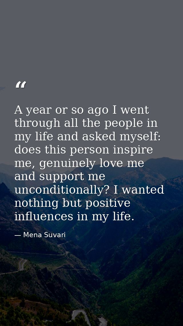 A year or so ago I went through all the people in my life and asked myself: does this person inspire me, genuinely love  — Mena Suvari