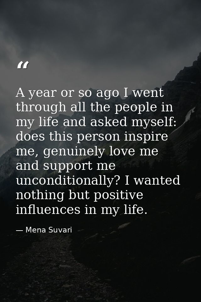 A year or so ago I went through all the people in my life and asked myself: does this person inspire me, genuinely love  — Mena Suvari