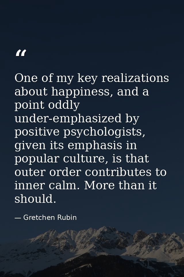 One of my key realizations about happiness, and a point oddly under-emphasized by positive psychologists, given its emph — Gretchen Rubin