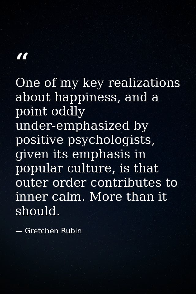 One of my key realizations about happiness, and a point oddly under-emphasized by positive psychologists, given its emph — Gretchen Rubin